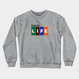 Colorful Life Crewneck Sweatshirt